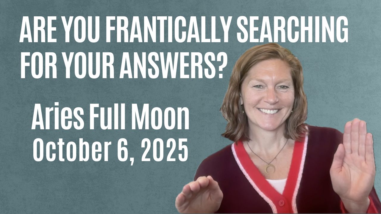 Are You Frantically Searching for Your Answers? | Aries Full Moon, Oct 6, 2025